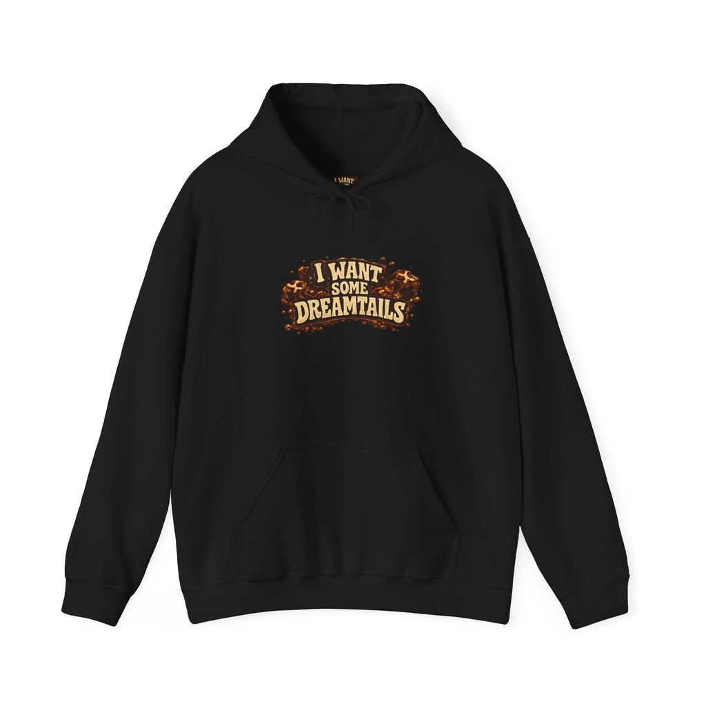 I Want Some Dreamtails Hoodie